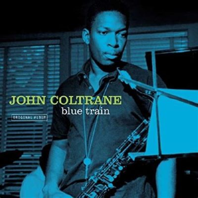  Blue Train：This haunting blues melody showcases John Coltrane’s virtuosic improvisation and rhythmic intensity